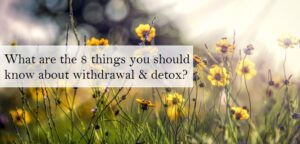 8 Things About Drug Withdrawal and Detox